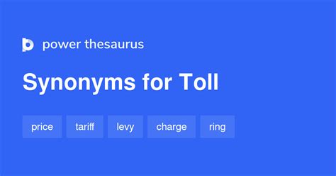 synonym toll|TOLL in Thesaurus: 100+ Synonyms & Antonyms for TOLL.